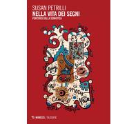 Nella vita dei segni. Percorsi della semiotica - 2015 - Mimesis