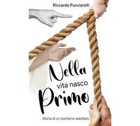 NELLA vita nasco PRIMO: Storia di un bambino adottato