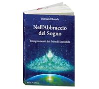 Nell'abbraccio dei sogni: Insegnamenti dai mondi invisibili