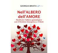 Nell'albero dell'amore: Pacificare l'albero genealogico con il Perdono Energetico e il Reiki