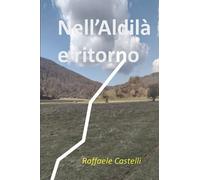 Nell'Aldilà e ritorno: Viaggio oltre la vita