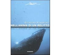 Nell'anima di un relitto - Freghieri Cristina
