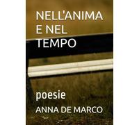 NELL'ANIMA E NEL TEMPO: poesie