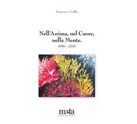 Nell'anima, nel cuore, nella mente. Poesie 1980-2010