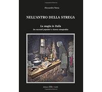 Nell'antro della strega: La magia in Italia tra racconti popolari e ricerca etno