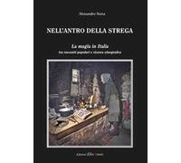 Nell'antro della strega. La magia in Italia tra racconti popolari e ricerca etnografica