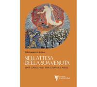 Nell'attesa della sua venuta. Una catechesi tra storia e arte