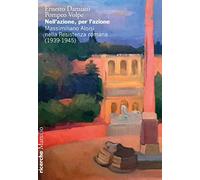 Nell'azione per l'azione. Massimiliano Aloisi nella Resistenza romana (1939-1945)