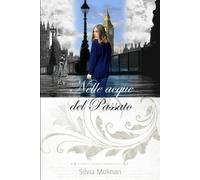 Nelle acque del passato di Silvia Molinari, 2021, Indipendently Published