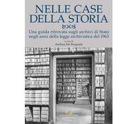 Nelle case della storia. Una guida ritrovata sugli archivi di Stato negli anni d