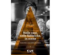 Nelle case, nelle fabbriche, in scena. Il teatro fatto a mano di Mariella Fabbris