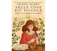 Nelle cose più piccole. Pratiche di ayurveda per la vita quotidiana