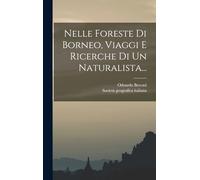 Nelle Foreste Di Borneo, Viaggi E Ricerche Di Un Naturalista...