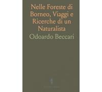 Nelle Foreste di Borneo, Viaggi e Ricerche di un Naturalista