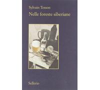Nelle foreste siberiane. Febbraio-luglio 2010 - Tesson Sylvain
