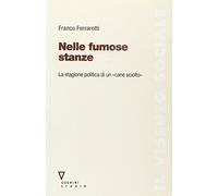 Nelle fumose stanze. La stagione politica di un «cane sciolto». Con DVD