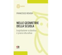 Nelle geometrie della scuola. Legislazione scolastica e prassi educativa