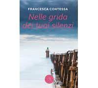 Nelle grida dei tuoi silenzi