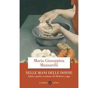 Nelle mani delle donne. Nutrire, guarire, avvelenare dal Medioevo a oggi