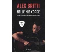 Nelle mie corde. Lezioni di chitarra con un maestro d'eccezione. Con DVD