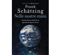 Nelle nostre mani. Perché il futuro della Terra dipende da ognuno di noi