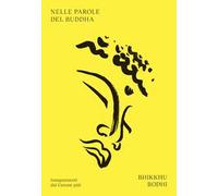 Nelle parole del Buddha. Insegnamenti dal Canone pāli