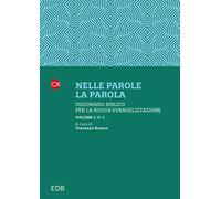 Nelle parole, la parola. Dizionario biblico per la nuova evangelizzazione