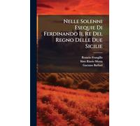 Nelle Solenni Esequie Di Ferdinando Ii, Re Del Regno Delle Due Sicilie