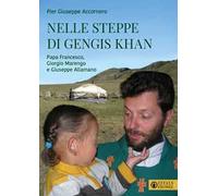 Libri Accornero Pier Giuseppe - Nelle Steppe Di Gengis Khan. Papa Francesco, Gio