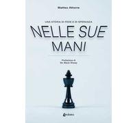 Nelle sue mani. Una storia di fede e di speranza