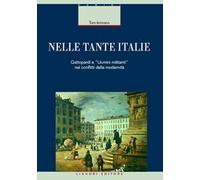 Nelle tante Italie. Gattopardi e «uomini militanti» nei conflitti della modernità