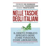 Nelle tasche degli italiani. Il debito pubblico spiegato bene. Come funziona, come liberarcene