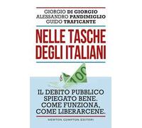 Nelle tasche degli italiani. Il debito pubblico spiegato bene. Come funziona, come liberarcene
