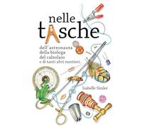 Nelle tasche dell'astronauta, della biologa, del calzolaio e di tanti altri mestieri...