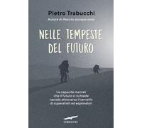 Nelle tempeste del futuro. Le capacità mentali che il futuro ci richiede n...