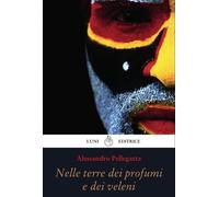 Nelle terre dei profumi e dei veleni [Paperback] Pellegatta, Alessandro and Surd