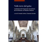 Nelle terre del gelso. Architettura del Cinquecento nel territorio del Val Demone, tra Messina e Palermo