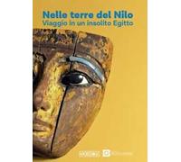Nelle terre del Nilo. Viaggio in un insolito Egitto
