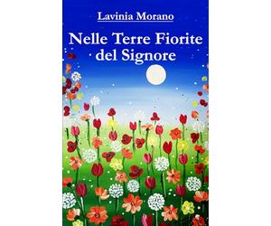 Nelle Terre Fiorite del Signore