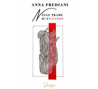 Nelle trame di un canto - Frediani Anna
