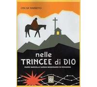 Nelle trincee di Dio. Padre Marcello Gardin missionario in Patagonia