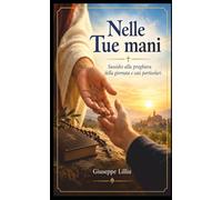 Nelle Tue mani: Sussidio alla preghiera della giornata e casi particolari