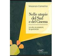 Nelle utopie del Sud e del cinema. La vita, le passioni, le speranze - Cam...