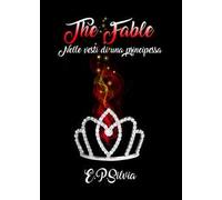 Nelle vesti di una principessa. The fable. Vol. 1