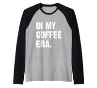 Nell'era del Mio caffè Maglia con Maniche Raglan
