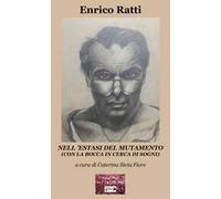 Nell'estasi del mutamento. (Con la bocca in cerca di sogni)