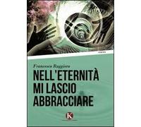 Nell'eternità mi lascio abbracciare