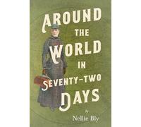 Nellie Bly Around the World in Seventy-Two Days (Tascabile)