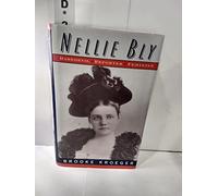 Nellie Bly: Daredevil, Reporter, Feminist
