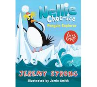 Nellie Choc-Ice, Penguin Explorer (Little Gems): A hilarious Little Gem from Jeremy Strong, the master of comic writing for children, with character-packed illustration from Jamie Smith.: Book 1